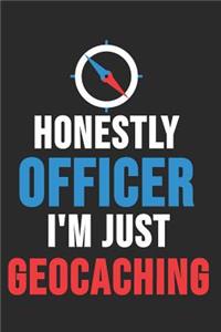 Honestly Officer I'm Just Geocaching