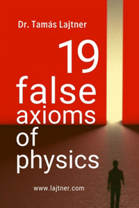 19 False Axioms of Physics
