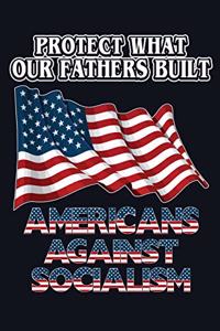 Protect What Our Fathers Built Americans Against Socialism