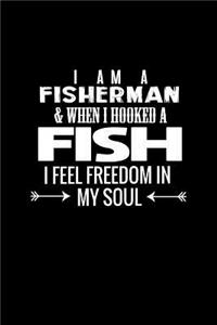 I am a fisherman and when I hooked a fish I feel freedom in my soul