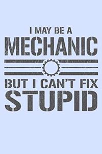 I May Be a Mechanic But I Can't Fix Stupid