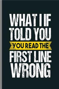 What I IF Told you You read the First Line Wrong