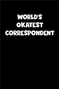 World's Okayest Correspondent Notebook - Correspondent Diary - Correspondent Journal - Funny Gift for Correspondent