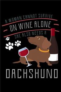 A Woman Cannot Survive On Wine Alone She Also Needs A Dachshund