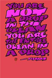 You Are Not a Drop in the Ocean, You Are the Entire Ocean in a Drop