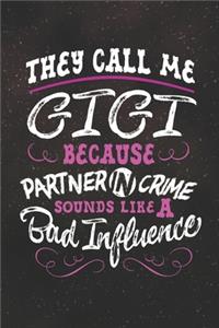 They Call Me Gigi Because Partner In Crime Sounds Like A Bad Influence