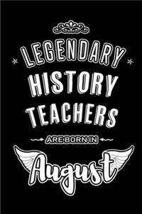 Legendary History Teachers are born in August