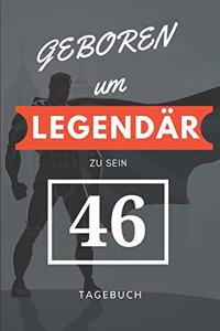 Geboren um LEGENDÄR zu sein 46 TAGEBUCH