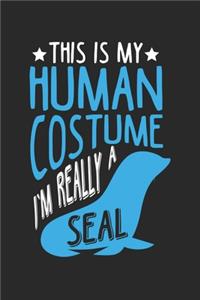 This Is My Human Costume I'm really a Seal