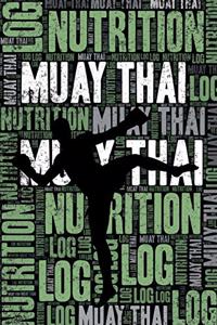 Muay Thai Nutrition Log and Diary: Muay Thai Nutrition and Diet Training Log and Journal for Practitioner and Coach - Muay Thai Notebook Tracker