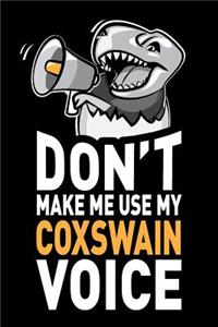 Don't Make Me Use My Coxswain Voice