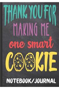 Thank You for Making Me One Smart Cookie Notebook Journal