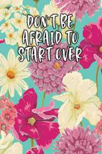 Don't Be Afraid to Start Over