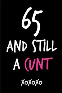 65 and Still a Cunt