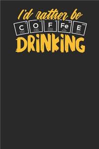 I'd rather be Coffee Drinking