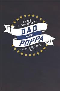 I Have Two Titles Dad And Poppa And I Rock Them Both