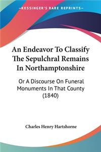 Endeavor To Classify The Sepulchral Remains In Northamptonshire