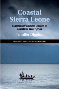 Coastal Sierra Leone: Materiality and the Unseen in Maritime West Africa