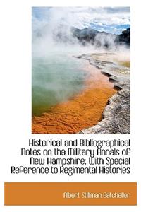Historical and Bibliographical Notes on the Military Annals of New Hampshire