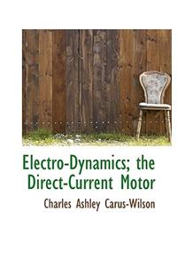 Electro-Dynamics; The Direct-Current Motor