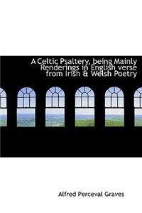 A Celtic Psaltery, Being Mainly Renderings in English Verse from Irish & Welsh Poetry