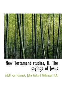 New Testament Studies, II. the Sayings of Jesus