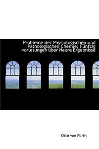 Probleme Der Physiologischen Und Pathologischen Chemie; Funfzig Vorlesungen Uber Neure Ergebnisse