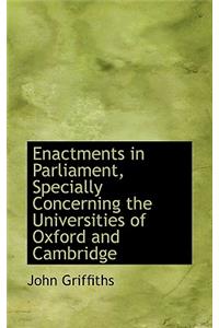 Enactments in Parliament, Specially Concerning the Universities of Oxford and Cambridge
