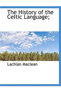 History of the Celtic Language;
