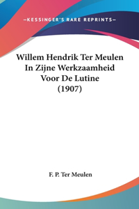 Willem Hendrik Ter Meulen in Zijne Werkzaamheid Voor de Lutine (1907)