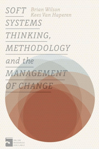 Soft Systems Thinking, Methodology and the Management of Change