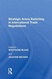 Strategic Arena Switching in International Trade Negotiations