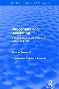Philosophy and Revelation: A Contribution to the Debate on Reason and Faith