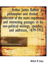 Arthur James Balfour as Philosopher and Thinker