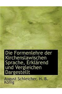 Die Formenlehre Der Kirchenslawischen Sprache, Erkl Rend Und Vergleichen Dargestellt