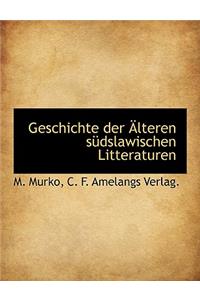 Geschichte Der Alteren Sudslawischen Litteraturen
