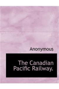 The Canadian Pacific Railway.