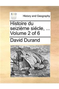 Histoire Du Seizime Sicle, ... Volume 2 of 6
