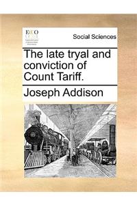 The Late Tryal and Conviction of Count Tariff.
