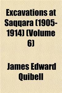 Excavations at Saqqara (1905-1914) (Volume 6)