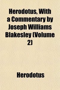 Herodotus, with a Commentary by Joseph Williams Blakesley (Volume 2)