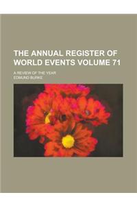 The Annual Register of World Events; A Review of the Year Volume 71