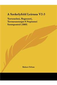 A Szekelyfold Leirasa V2-3: Tortenelmi, Regeszeti, Termeszetrajzi S Nepismei Szempontol (1869)