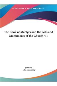Book of Martyrs and the Acts and Monuments of the Church V1
