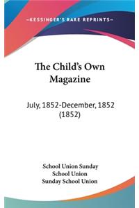 The Child's Own Magazine: July, 1852-December, 1852 (1852)