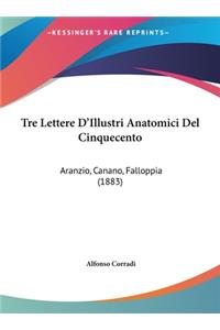 Tre Lettere D'Illustri Anatomici del Cinquecento