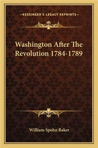 Washington After The Revolution 1784-1789