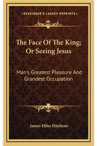 The Face of the King; Or Seeing Jesus