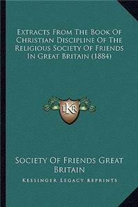 Extracts From The Book Of Christian Discipline Of The Religious Society Of Friends In Great Britain (1884)