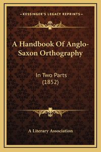 A Handbook of Anglo-Saxon Orthography
